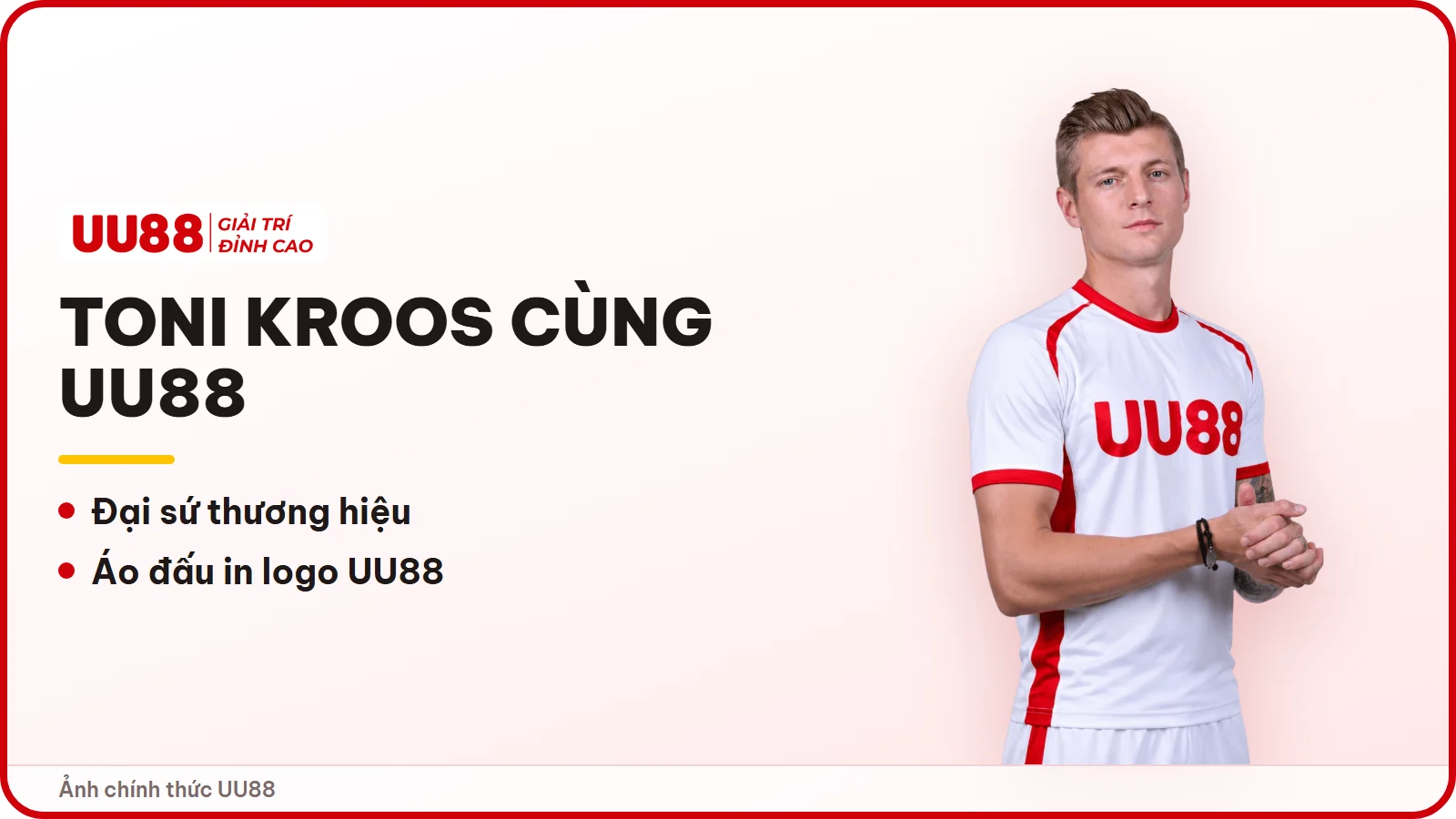 Toni Kroos mặc áo thi đấu in logo UU88